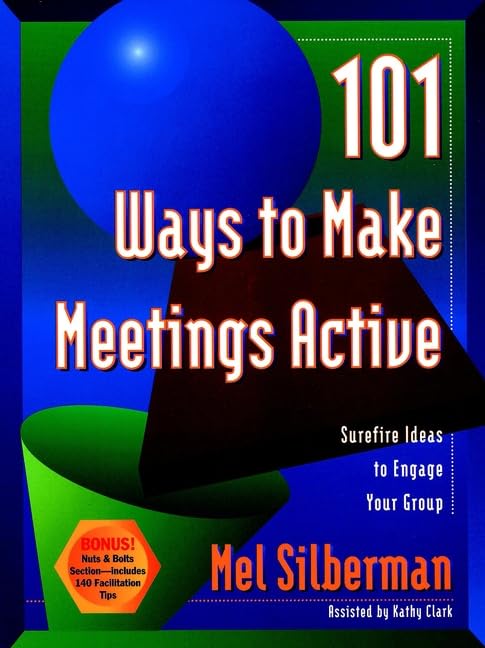 101 Ways to Make Meetings Active: Surefire Ideas to Engage Your Group,Used