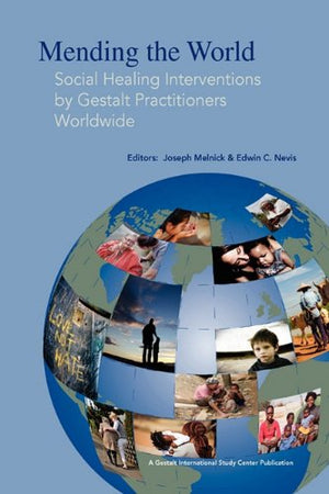 Mending the World: Social Healing Interventions by Gestalt Practitioners Worldwide