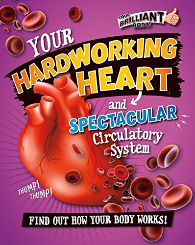 Your Hardworking Heart and Spectacular Circulatory System (Your Brilliant Body!),Used