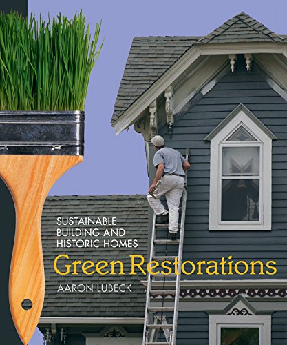 Green Restorations: Sustainable Building and Historic Homes,Used
