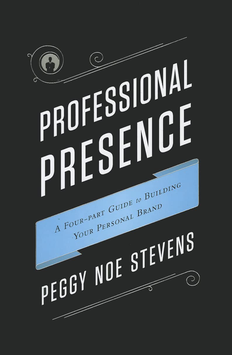 Professional Presence: A Fourpart Program For Building Your Personal Brand,Used