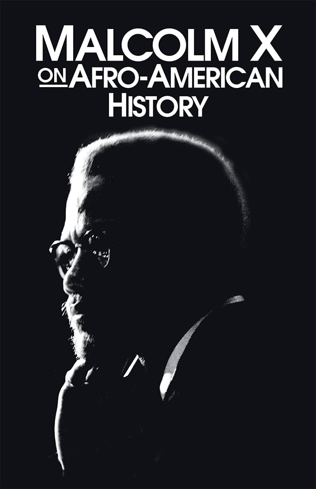 Malcolm X On Afroamerican History (Malcolm X Speeches & Writings),New