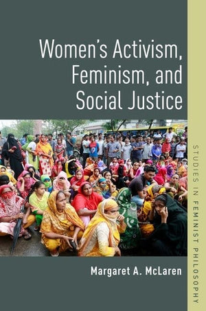 Women'S Activism, Feminism, And Social Justice (Studies In Feminist Philosophy),New