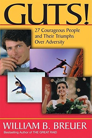 Guts!: 27 Courageous People and Their Truimphs Over Adversity,Used