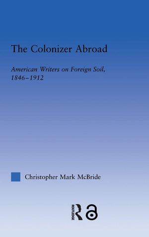 The Colonizer Abroad: Island Representations In American Prose From Herman Melville To Jack London (Literary Criticism And Cultu,New