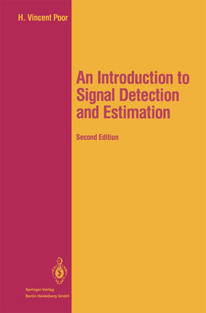 An Introduction to Signal Detection and Estimation (Springer Texts in Electrical Engineering),New