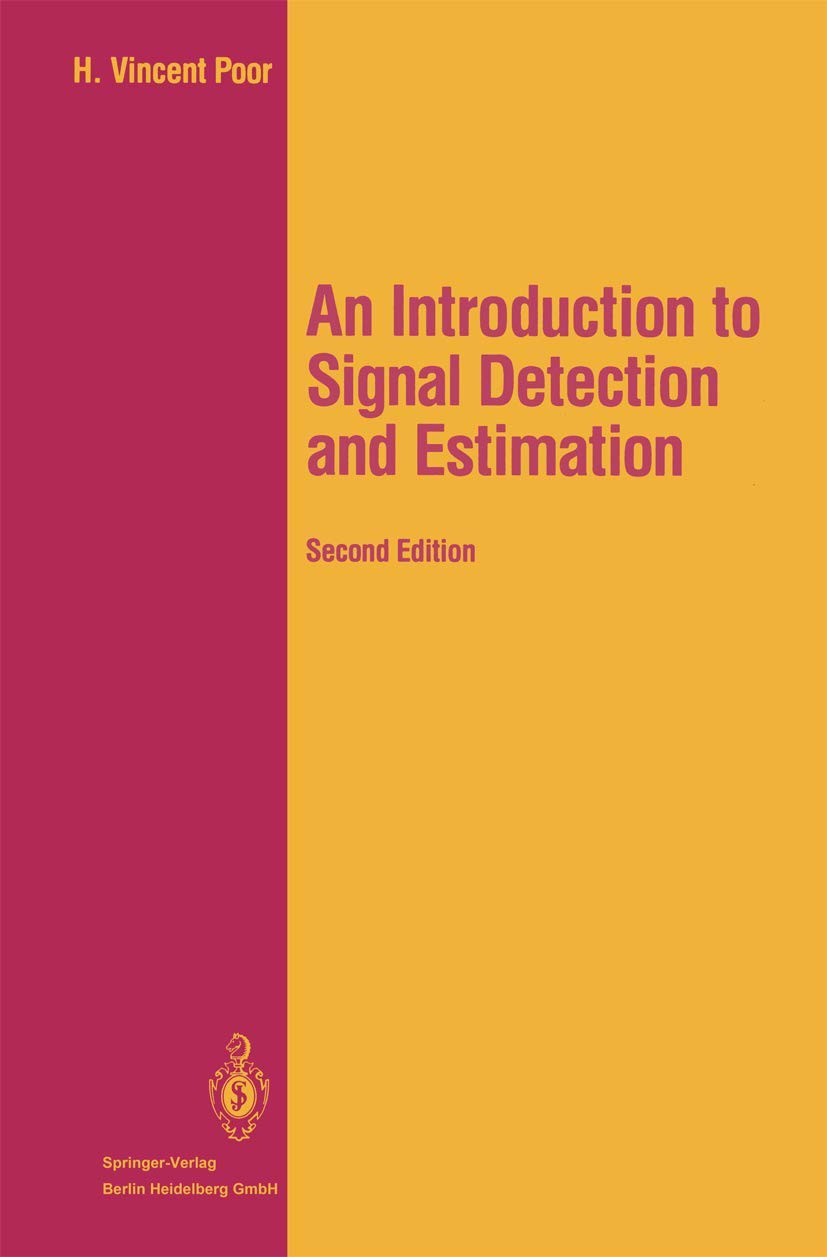 An Introduction to Signal Detection and Estimation (Springer Texts in Electrical Engineering),New