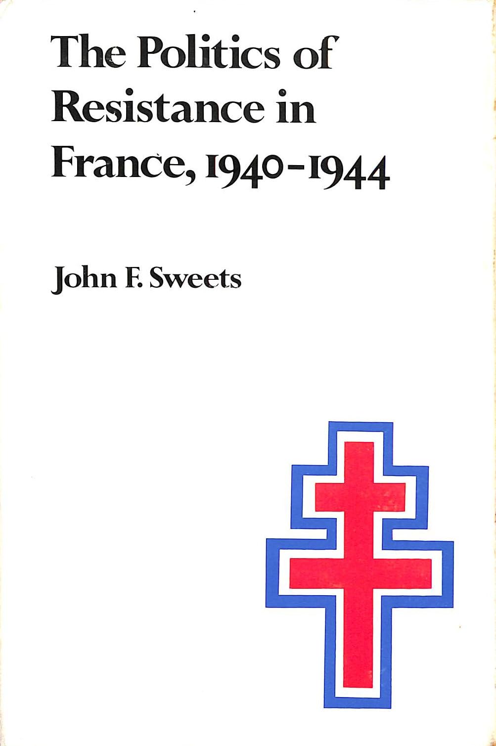 The Politics of Resistance in France, 19401944: A History of the Mouvements Unis de La Resistance,Used