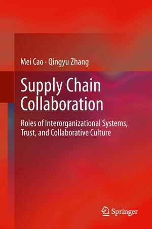 Supply Chain Collaboration: Roles Of Interorganizational Systems, Trust, And Collaborative Culture,Used