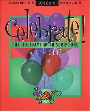 Celebrate!: The Holidays With Scripture (Teaching Bible Truth With Arts And Crafts),Used