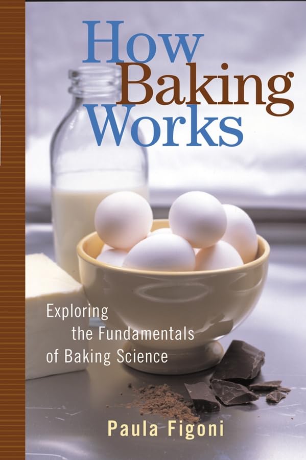 How Baking Works: Exploring The Fundamentals Of Baking Science,New