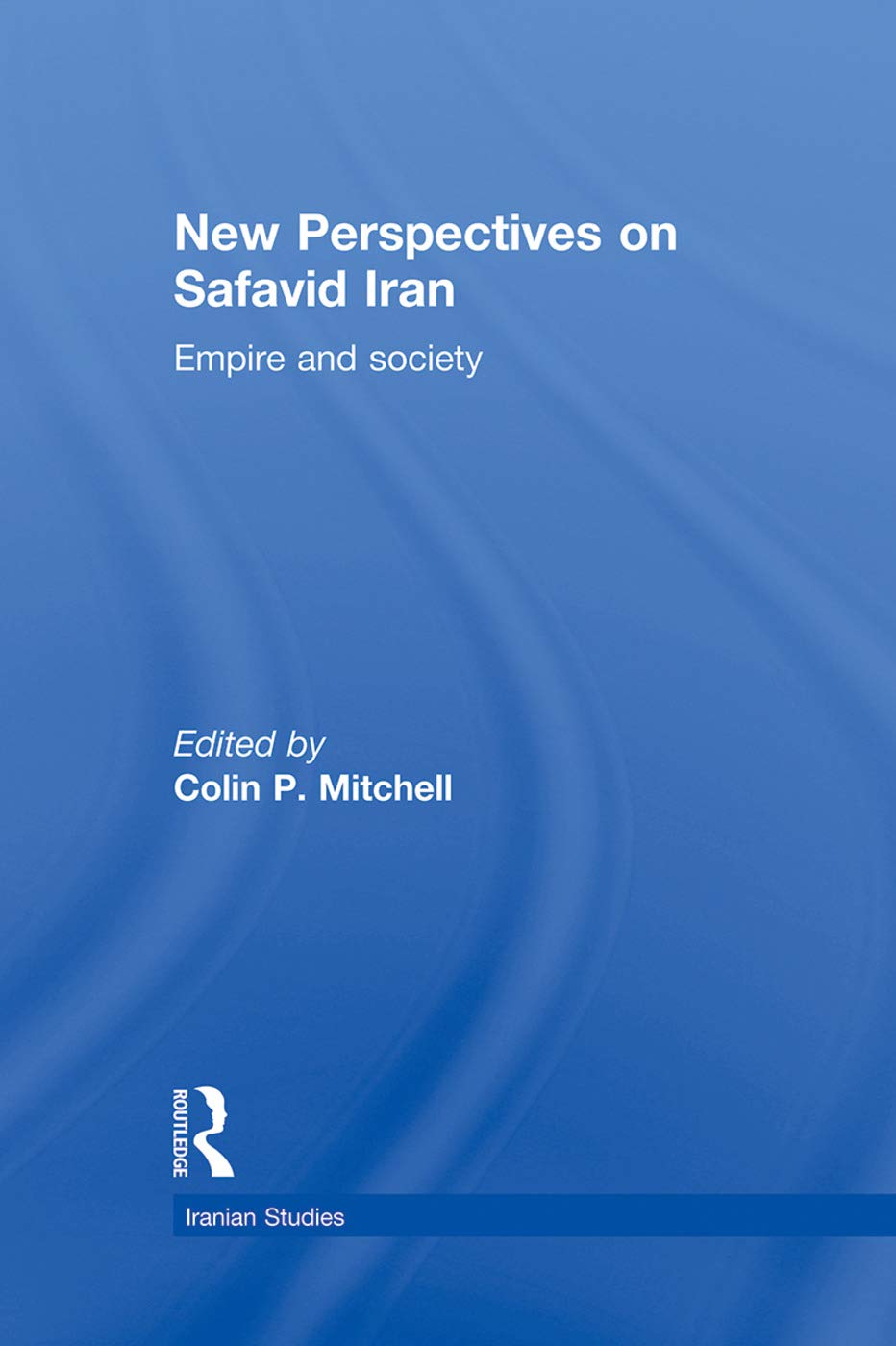 New Perspectives on Safavid Iran: Empire and Society (Iranian Studies),Used