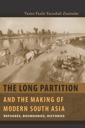 The Long Partition And The Making Of Modern South Asia: Refugees, Boundaries, Histories (Cultures Of History),New