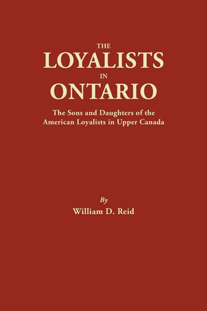 The Loyalists in Ontario: The Sons and Daughters of the American Loyalists of Upper Canada (#4865),Used