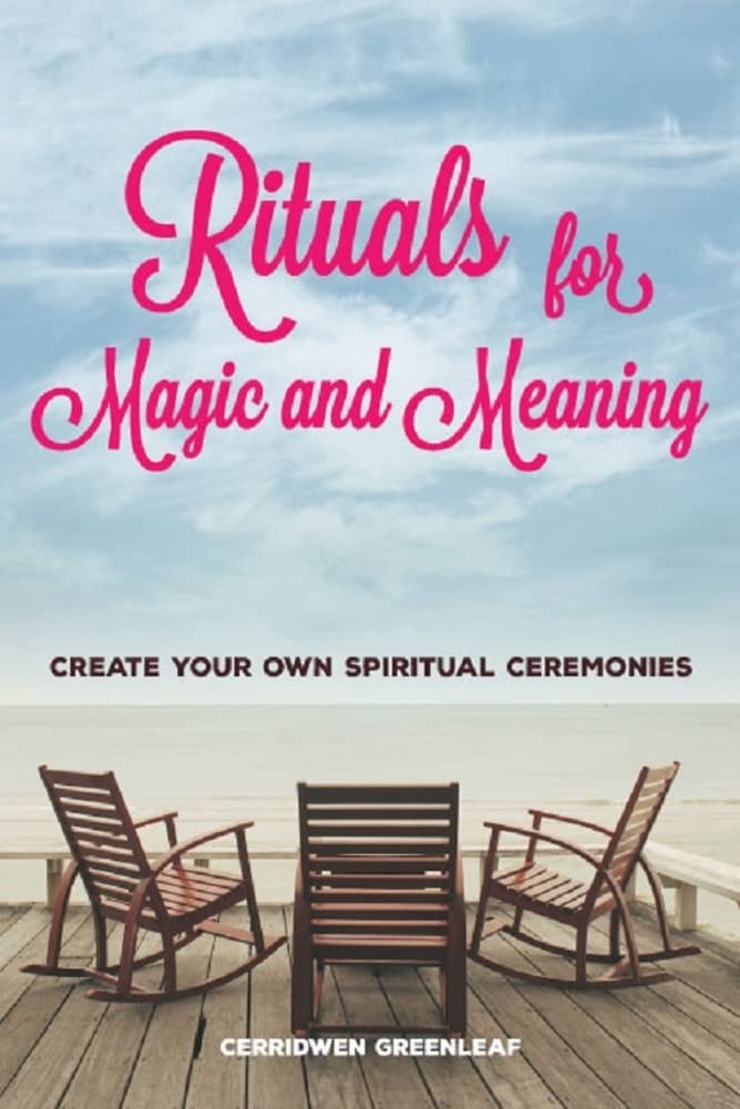Rituals for Magic and Meaning: Create Your Own Spiritual Ceremonies,Used
