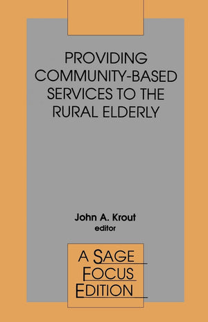 Providing Communitybased Services To The Rural Elderly (Sage Focus Editions),Used