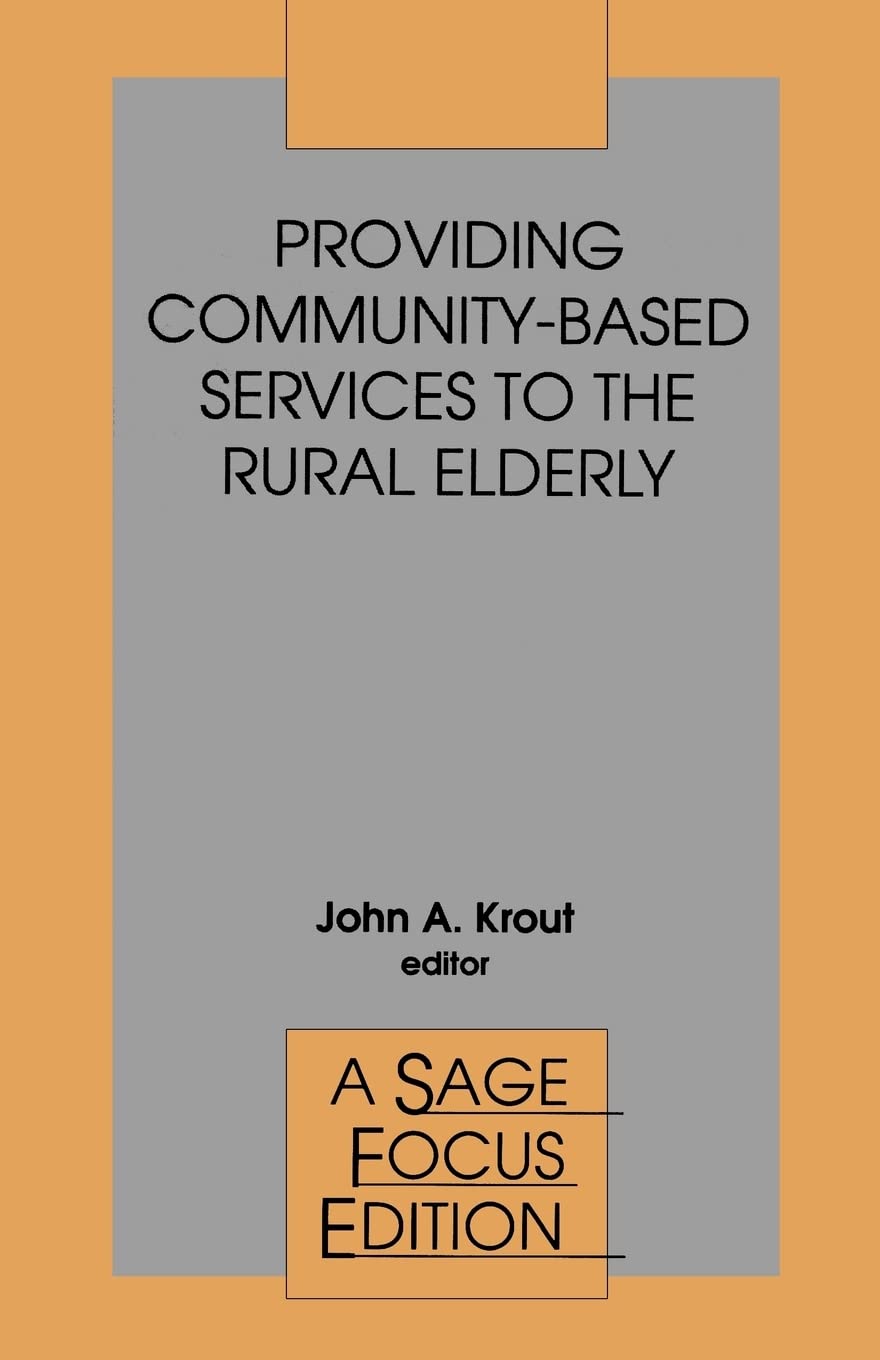 Providing Communitybased Services To The Rural Elderly (Sage Focus Editions),Used