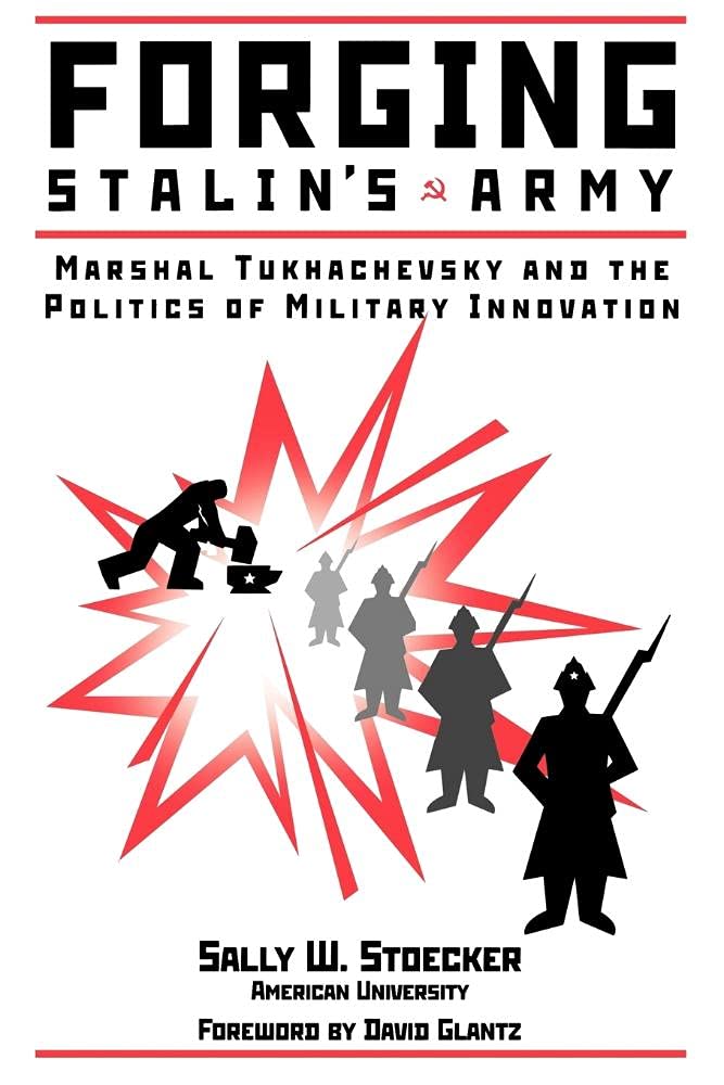 Forging Stalin'S Army: Marshal Tukhachevsky And The Politics Of Military Innovation,Used