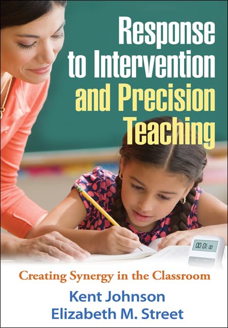 Response to Intervention and Precision Teaching: Creating Synergy in the Classroom,Used