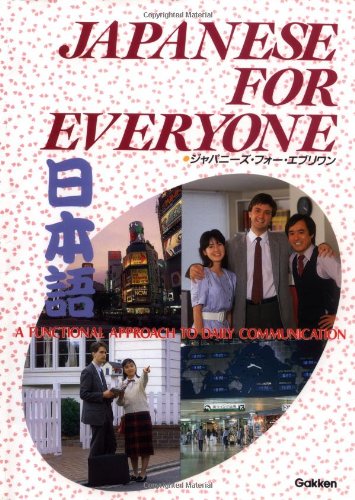 Japanese for Everyone: A Functional Approach to Daily Communication,New
