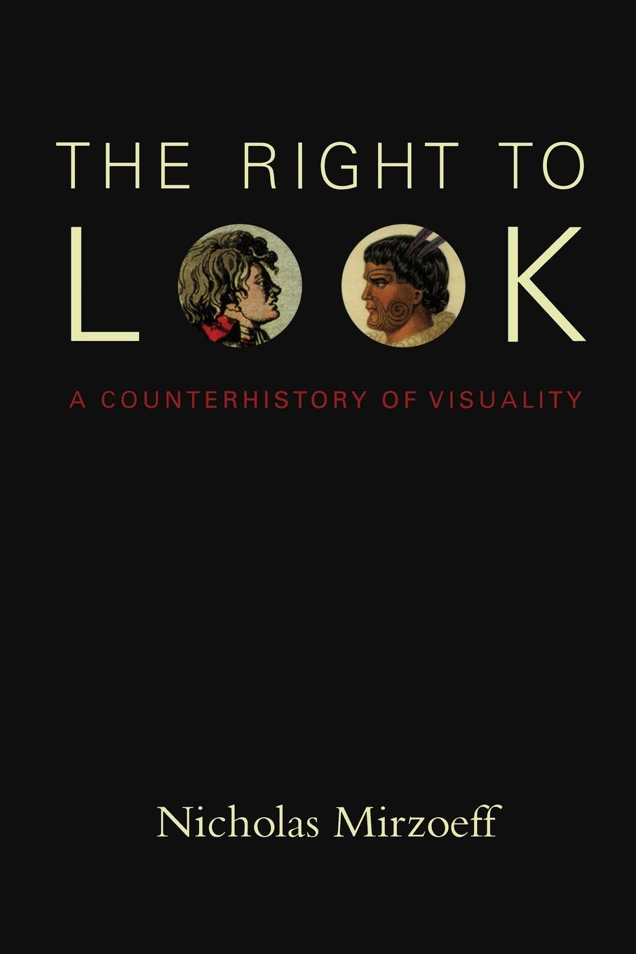 The Right To Look: A Counterhistory Of Visuality,New