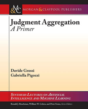 Judgment Aggregation: A Primer (Synthesis Lectures on Artificial Intelligence and Machine Learning, 27),Used