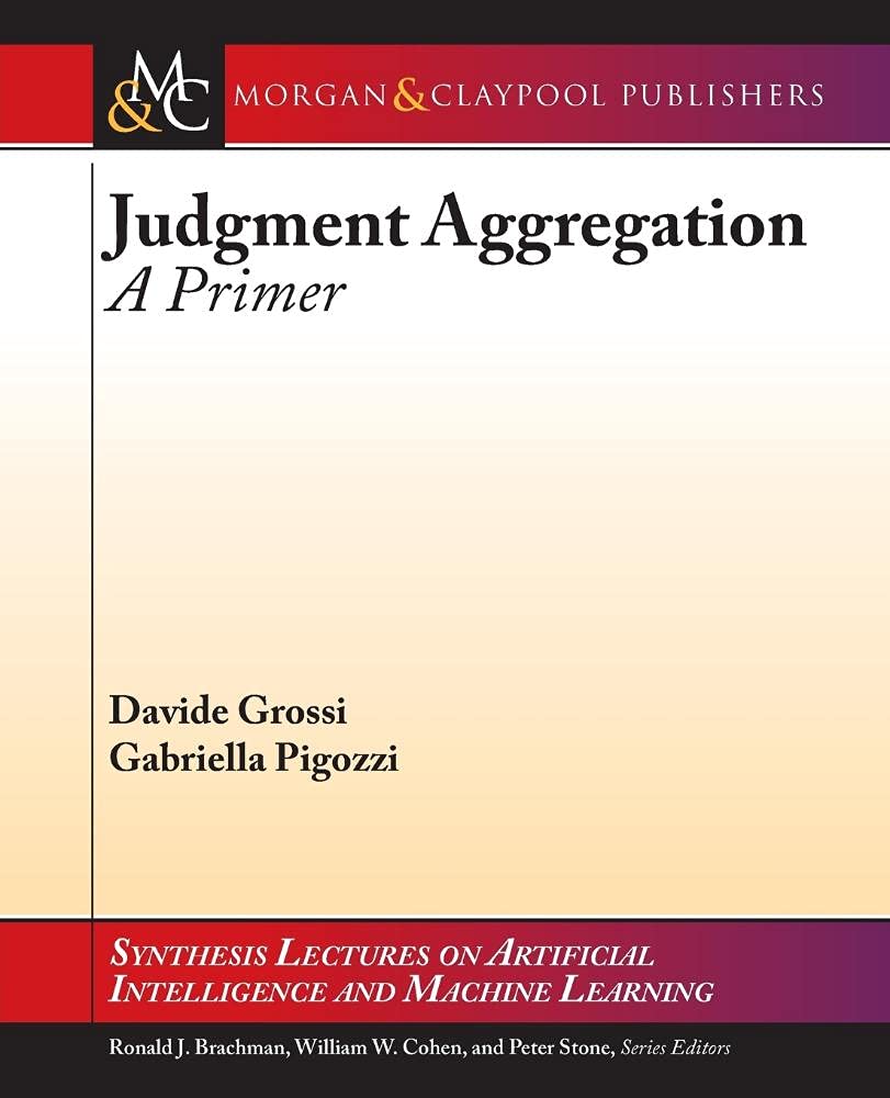 Judgment Aggregation: A Primer (Synthesis Lectures on Artificial Intelligence and Machine Learning, 27),Used