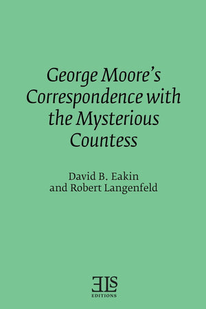 George Moores Correspondence with the Mysterious Countess (Els Monograph)