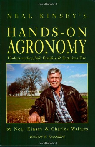 Neal Kinsey's Handson Agronomy: Understanding Soil Fertility & Fertilizer Use,Used