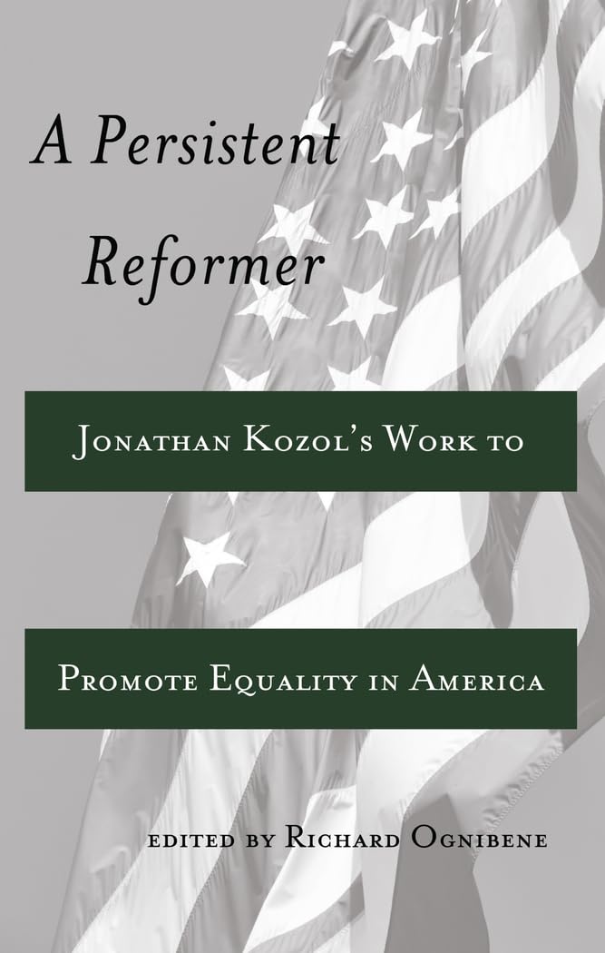 A Persistent Reformer: Jonathan Kozols Work To Promote Equality In America (Adolescent Cultures, School, And Society),New
