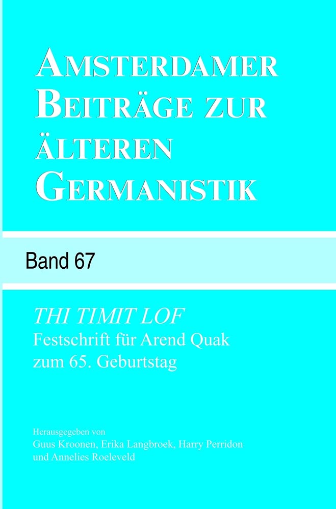 Thi Timit Lof: Festschrift Fr Arend Quak Zum 65. Geburtstag (Amsterdamer Beitrge Zur Lteren Germanistik, 67) (German Edition),Used