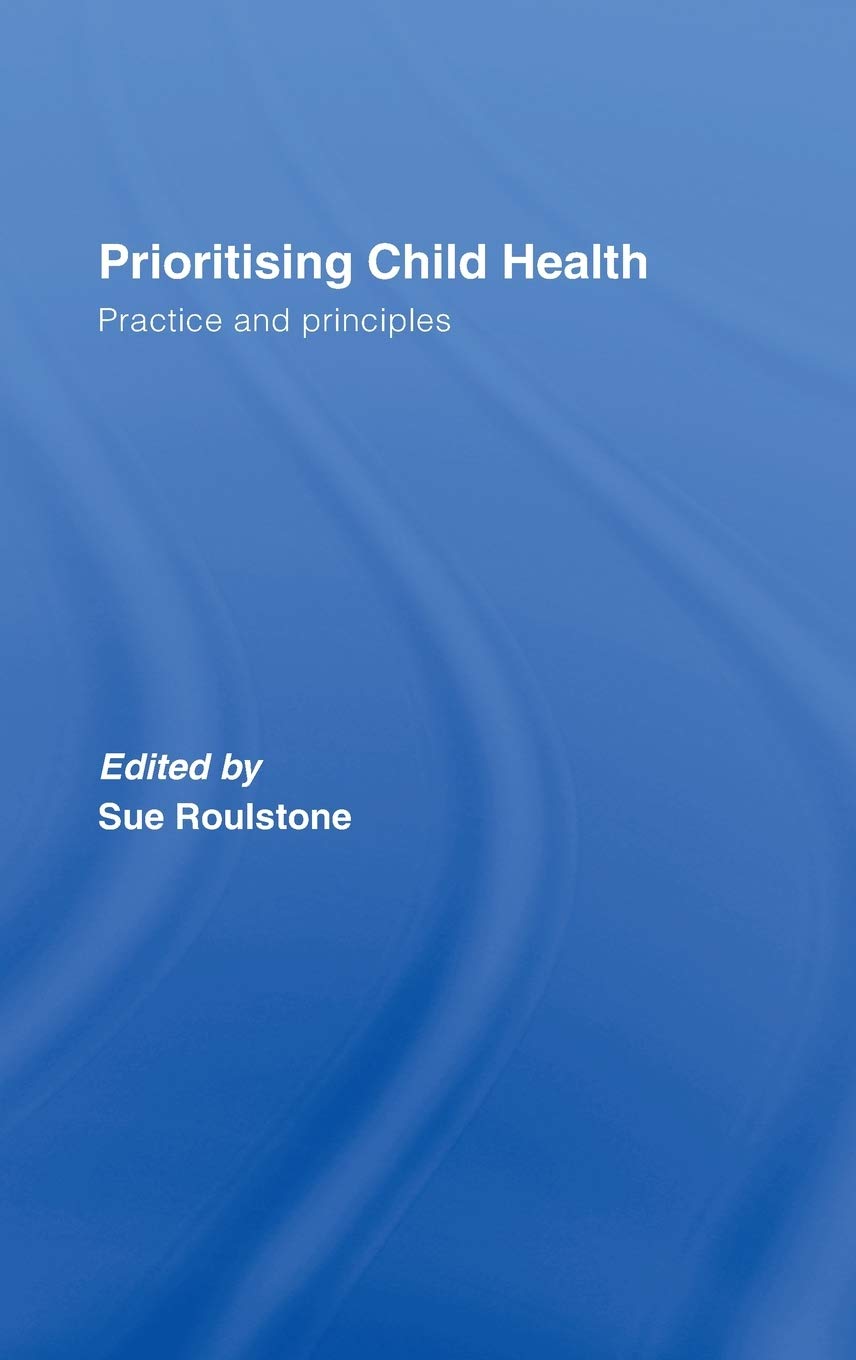Prioritising Child Health: Practice And Principles,Used