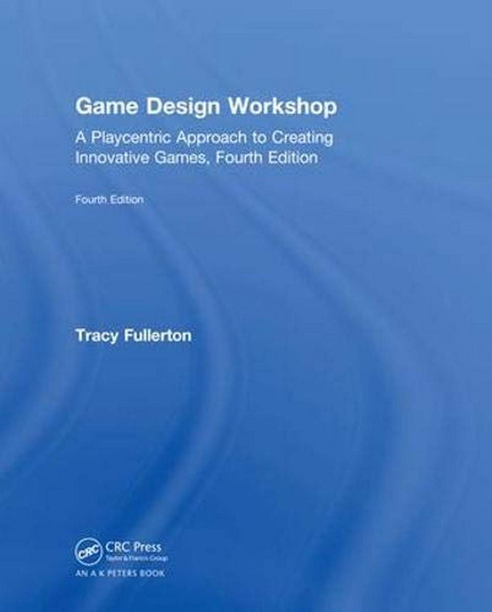 Game Design Workshop: A Playcentric Approach to Creating Innovative Games, Fourth Edition,Used