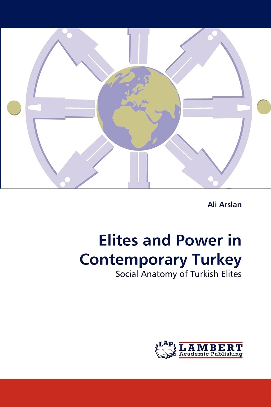 Elites and Power in Contemporary Turkey: Social Anatomy of Turkish Elites,Used