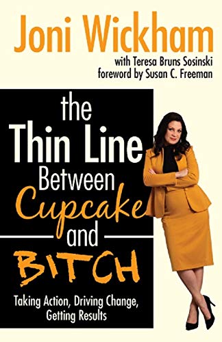 The Thin Line Between Cupcake and Bitch : Taking Action, Driving Change, Getting Results,Used