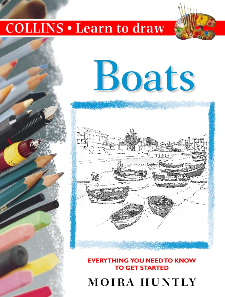 Boats: Everything You Need To Know To Get Started (Collins Learn To Draw)-used