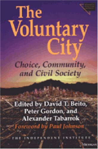 The Voluntary City: Choice, Community, and Civil Society (Economics, Cognition, And Society)