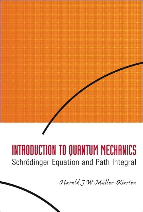 INTRODUCTION TO QUANTUM MECHANICS: SCHRODINGER EQUATION AND PATH INTEGRAL,Used