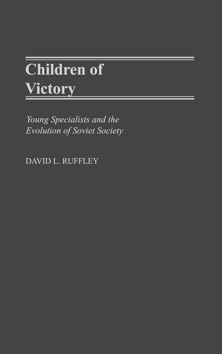 Children Of Victory: Young Specialists And The Evolution Of Soviet Society