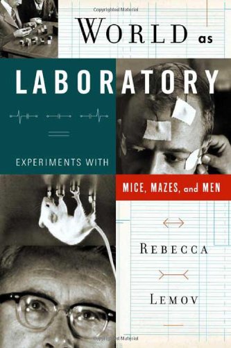 World As Laboratory: Experiments With Mice, Mazes, And Men