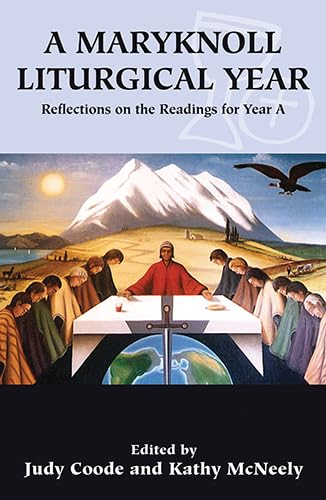 A Maryknoll Liturgical Year: Reflections On The Readings For Year A,Used