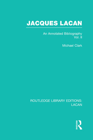 Jacques Lacan (Volume II) (RLE: Lacan): An Annotated Bibliography,Used
