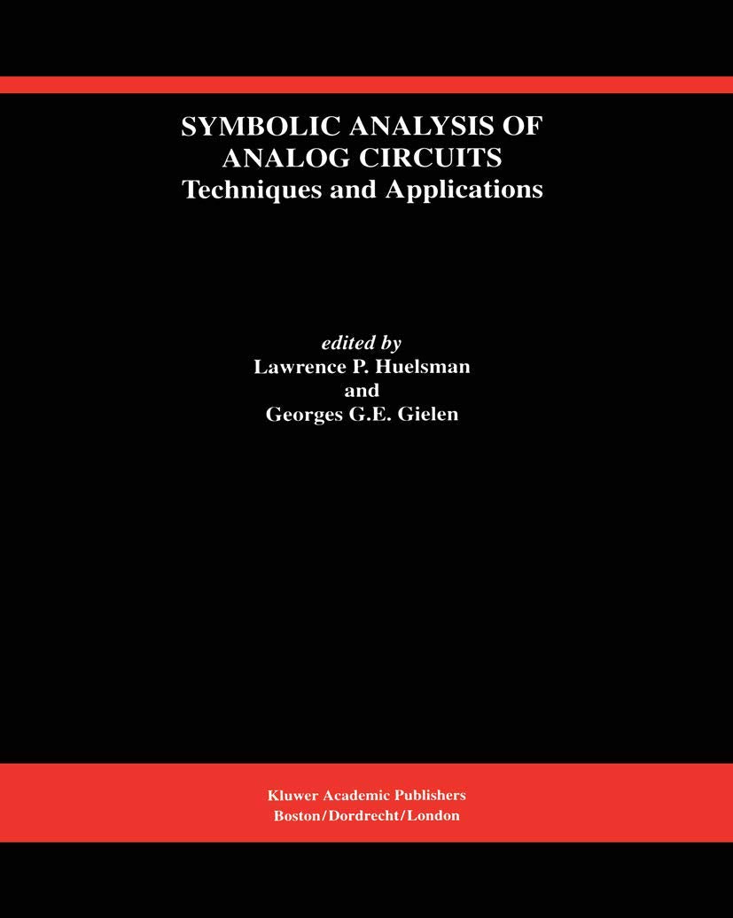 Symbolic Analysis Of Analog Circuits: Techniques And Applications: A Special Issue Of Analog Integrated Circuits And Signal Proc,New