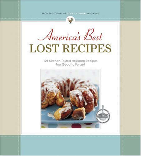 America's Best Lost Recipes: 121 Heirloom Recipes Too Good to Forget,Used