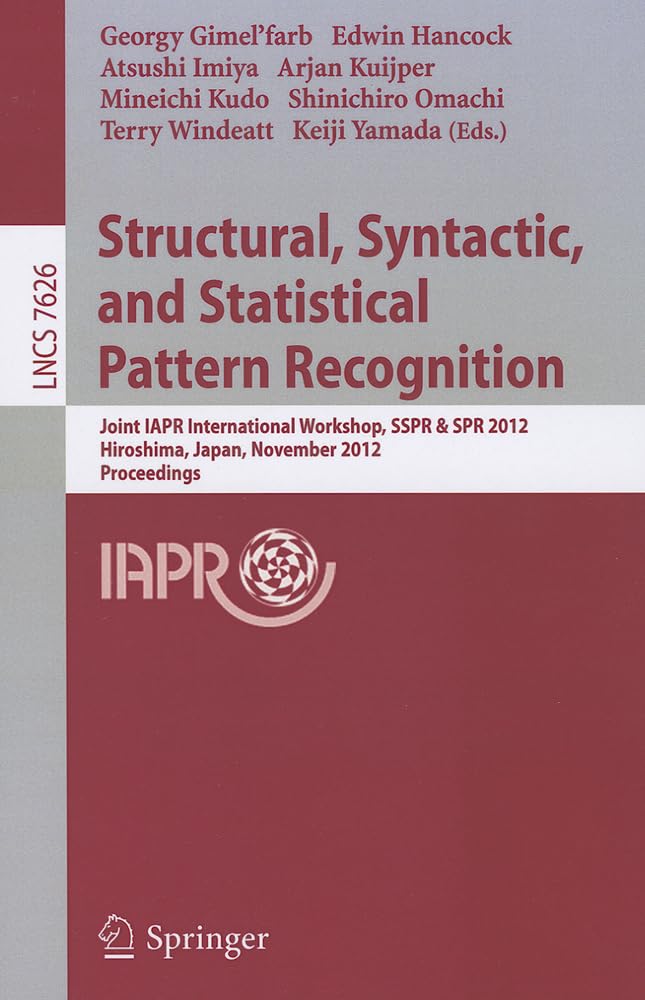 Structural, Syntactic, and Statistical Pattern Recognition: Joint IAPR International Workshop, SSPR & SPR 2012, Hiroshima, Japan,Used