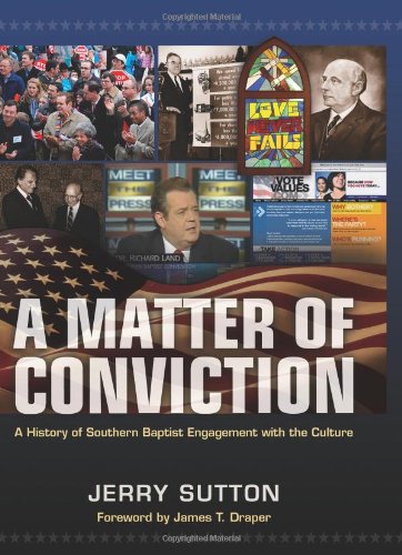A Matter of Conviction: A History of Southern Baptist Engagement with the Culture