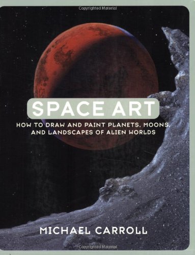 Space Art: How To Draw And Paint Planets, Moons, And Landscapes Of Alien Worlds,New
