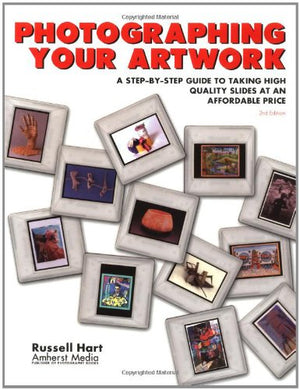 Photographing Your Artwork: A StepByStep Guide to Taking High Quality Slides at an Affordable Price,Used