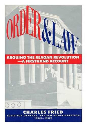 Order and Law: Arguing the Reagan RevolutionA Firsthand Account,Used