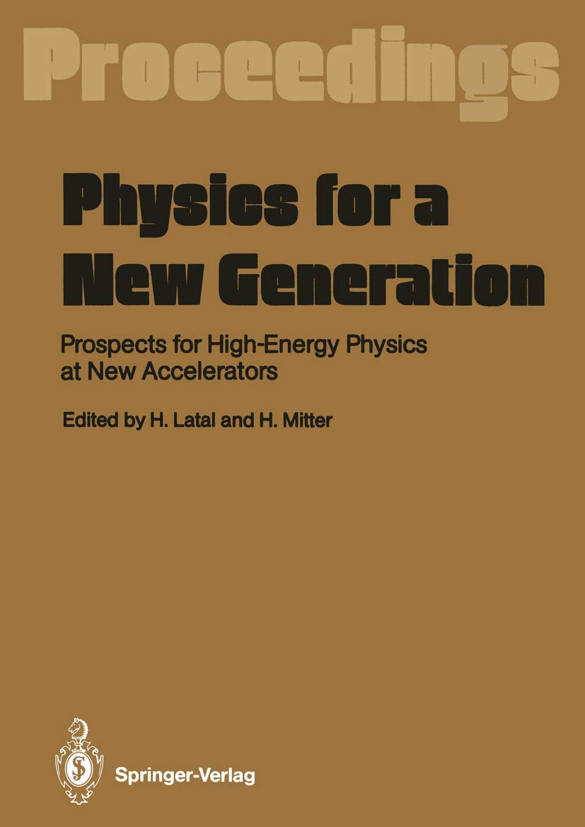 Physics for a New Generation: Prospects for HighEnergy Physics at New Accelerators Proceedings of the XXVIII Int. Universittswo,Used